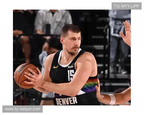 约基奇全场无解统筹,掘金攻守双修皆优